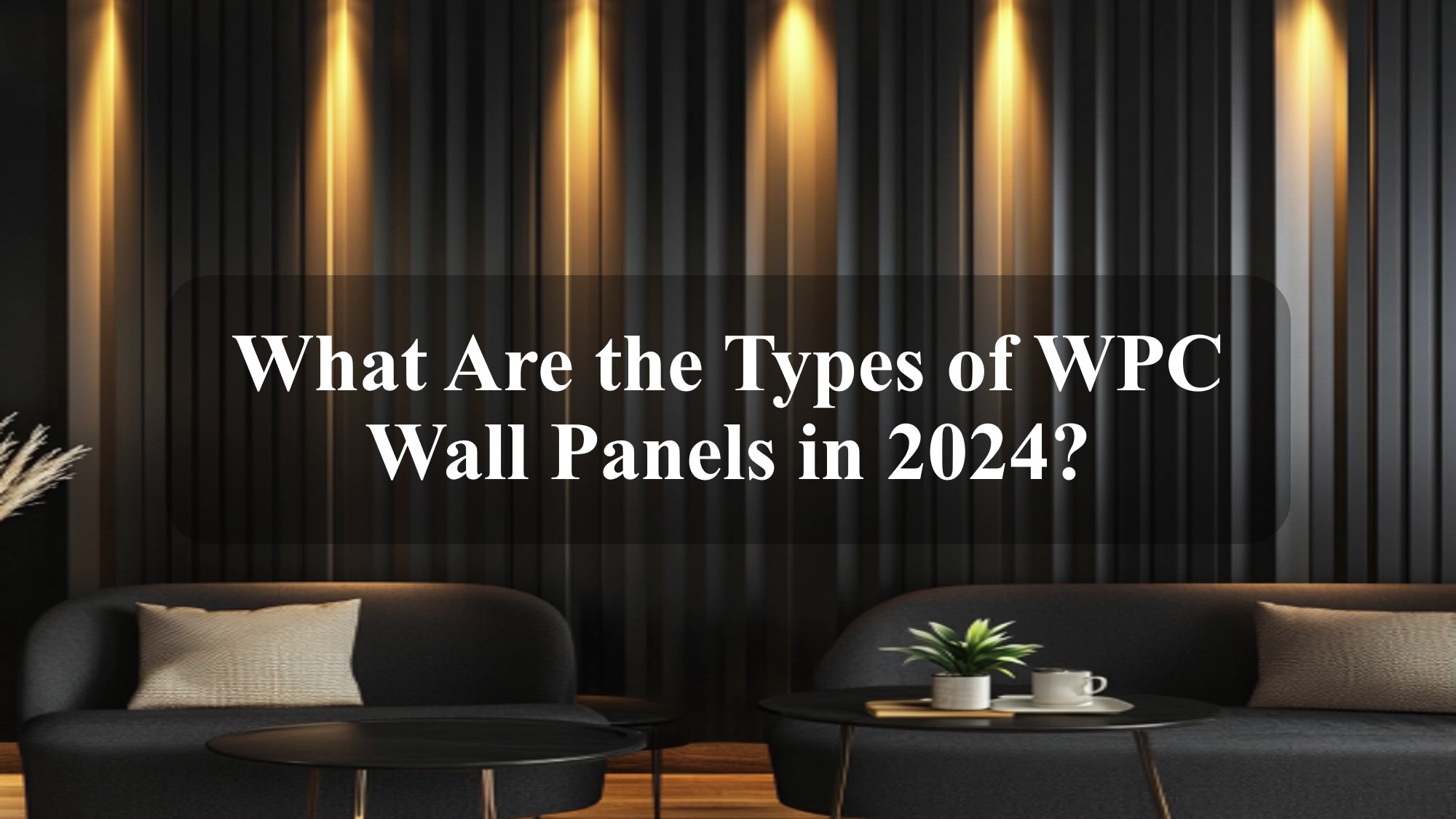 What Are the Types of WPC Wall Panels in 2024?